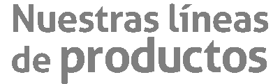 Nuestras líneas de productos